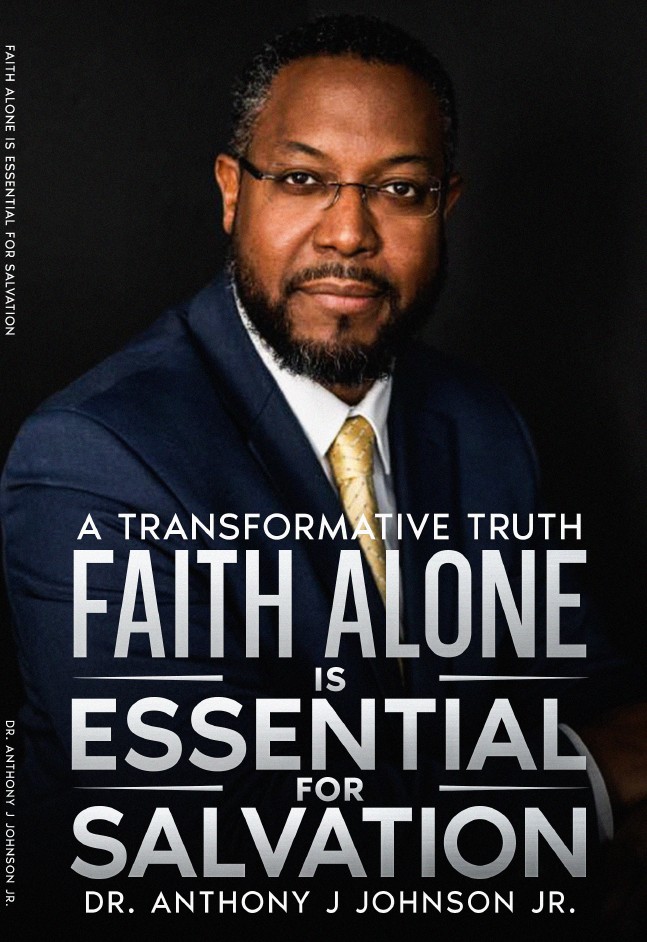Front cover for the 'Faith Alone Is Essential for Salvation: A Transformative Truth' book by Dr. Anthony Johnson